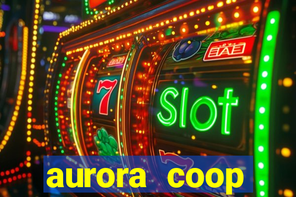 aurora coop trabalhe conosco